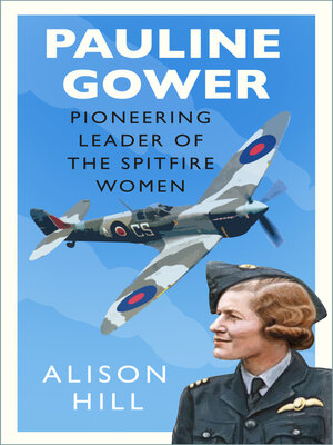 cover image of Pauline Gower, Pioneering Leader of the Spitfire Women
